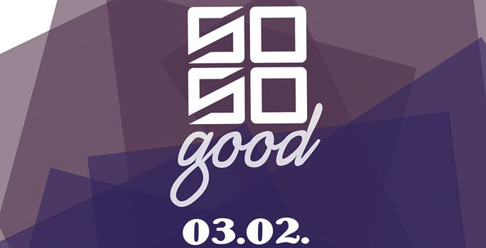 03.02.2018 – So So Good – Party