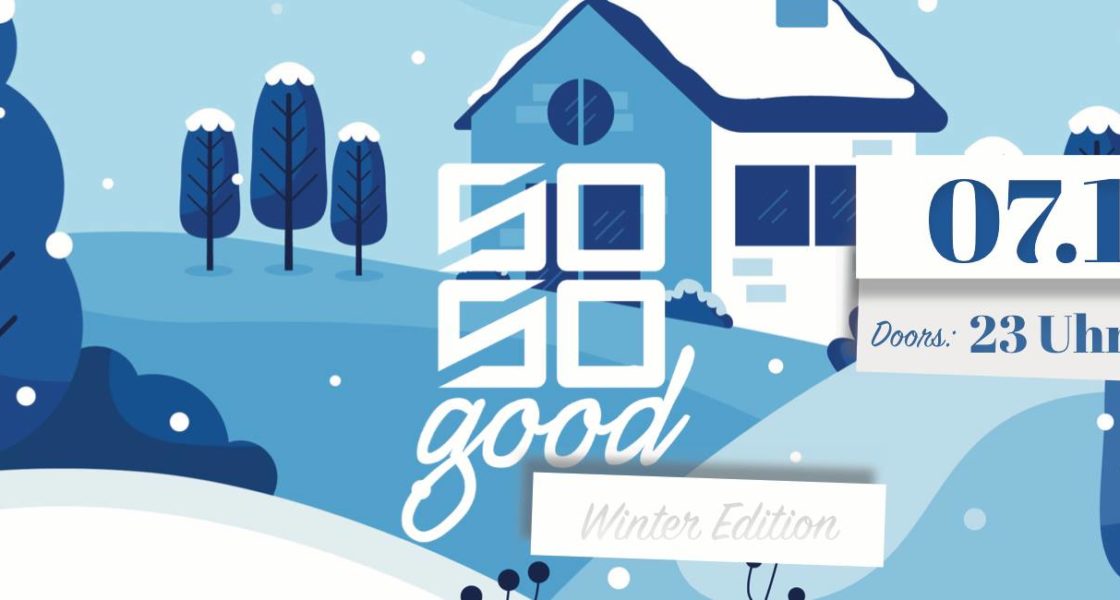 07.12.2019 – So So Good – Winter Edition