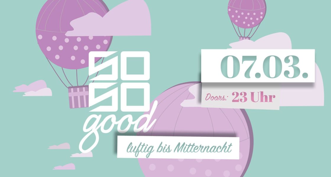 07.03.2020 – So So Good – Party